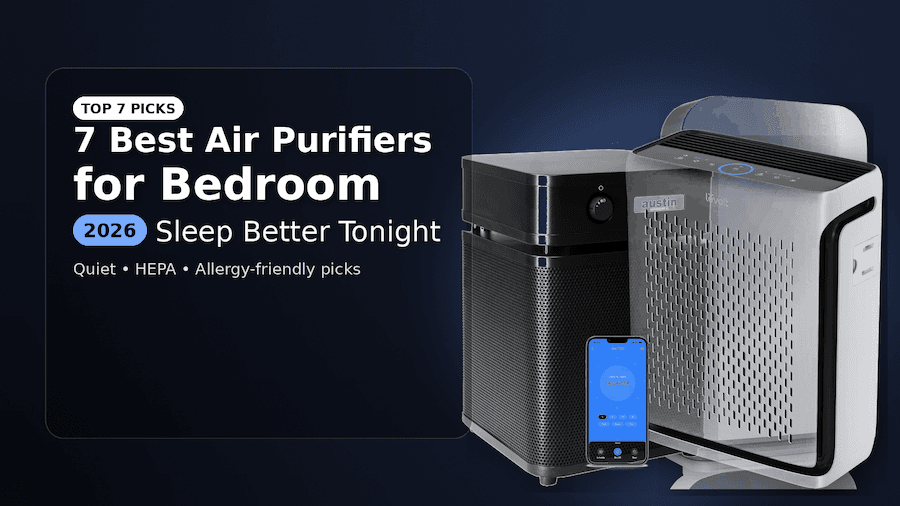7 Best Air Purifiers for Bedroom (2026): Sleep Better Tonight